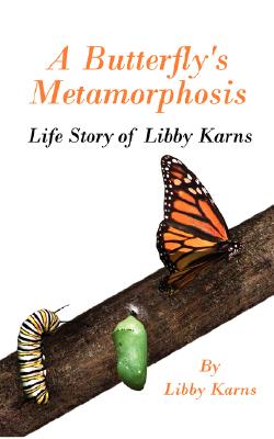 A Butterfly’s Metamorphosis: Life Story of Libby Karns