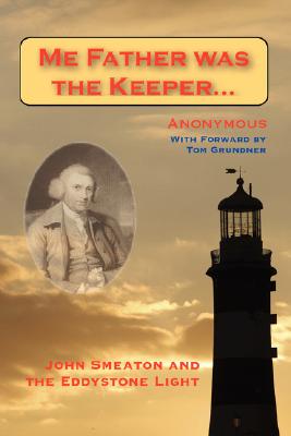 Me Father was the Keeper: John Smeaton and the Eddystone Light