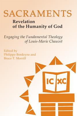 Sacraments: Revelation of the Humanity of God, Engaging the Fundamental Theology of Louis-Marie Chauvet