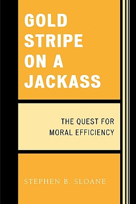 Gold Stripe on a Jackass: The Quest for Moral Efficiency