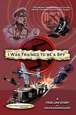 I Was Trained To Be A Spy: A True Life Setory