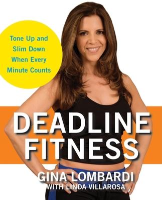 Deadline Fitness: Tone Up and Slimming Down When Every Minute Counts