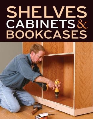 Shelves, Cabinets & Bookcases: From Fine Homebuilding & Fine Woodworking