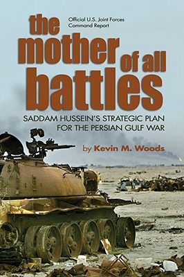 The Mother of All Battles: Saddam Hussein’s Strategic Plan for the Persian Gulf War