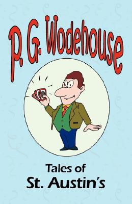 Tales of St. Austin’s - From the Manor Wodehouse Collection, a selection from the early works of P. G. Wodehouse
