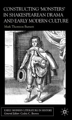Constructing Monsters in Shakespeare’s Drama and Early Modern Culture