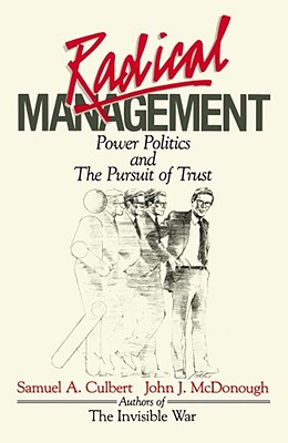 Radical Management: Power Politics and the Pursuit of Trust