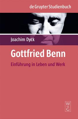 Gottfried Benn: Einfuhrung in Leben Und Werk