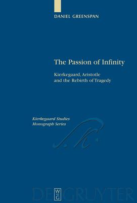 The Passion of Infinity: Kierkegaard, Aristotle and the Rebirth of Tragedy