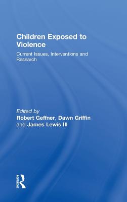 Children Exposed to Violence: Current Issues, Interventions and Research