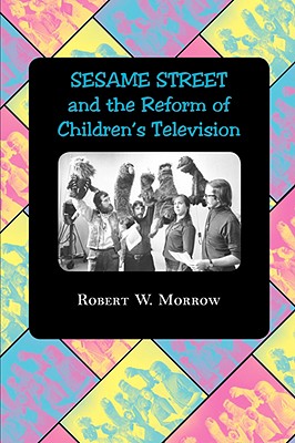 Sesame Street and the Reform of Children’s Television