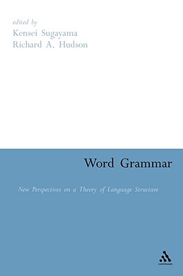 Word Grammar: Perspectives on a Theory of Language Structure