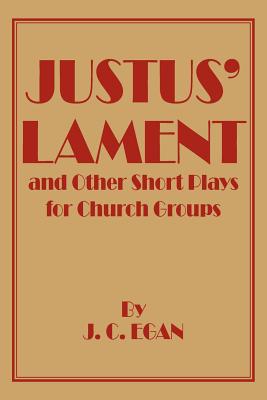 Justus’ Lament and Other Short Plays for Church Groups
