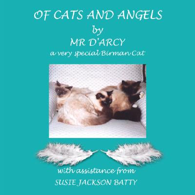 Of Cats and Angels: By Mr D’arcy, a Very Special Birman Cat
