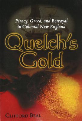 Quelch’s Gold: Piracy, Greed, and Betrayal in Colonial New England
