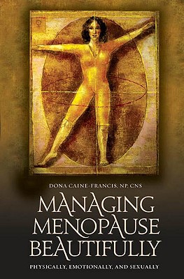 Managing Menopause Beautifully: Physically, Emotionally, and Sexually