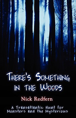 There’s Something in the Woods: A Transatlantic Hunt for Monsters and the Mysterious