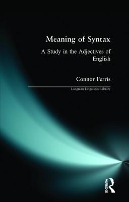 Meaning of Syntax: A Study in the Adjectives of English