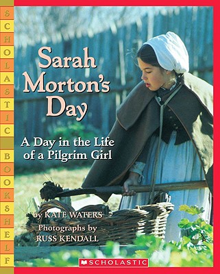 Sarah Morton’s Day: A Day in the Life of a Pilgrim Girl