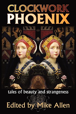 Clockwork Phoenix: Tales of Beauty and Strangeness