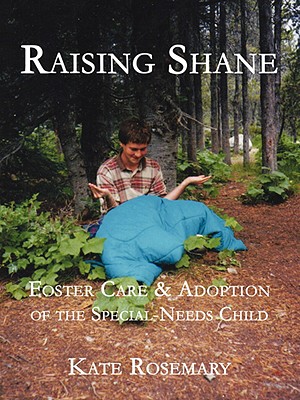 Raising Shane, The Workbook: Foster Care & Adoption of the Special-needs Child