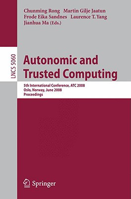 Autonomic and Trusted Computing: 5th International Conference, ATC 2008, Oslo, Norway, June 23-25, 2008, Proceedings