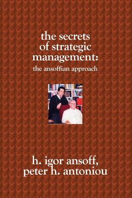 The Secrets of Strategic Management: The Ansoffian Approach
