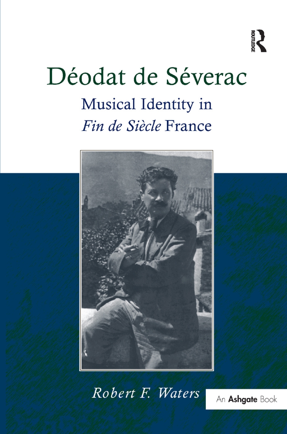 Deodat de Severac: Musical Identity in Fin De Siecle France
