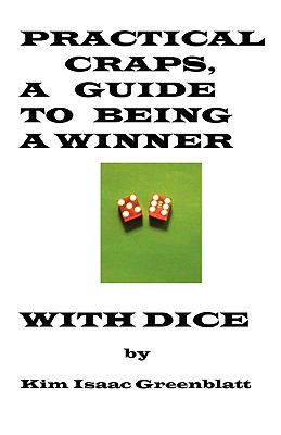 Practical Craps: A Guide to Being a Winner With Dice