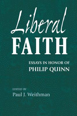 Liberal Faith: Essays in Honor of Philip Quinn