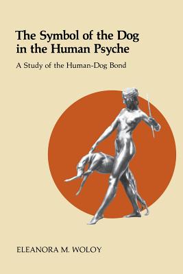 The Symbol of the Dog in the Human Psyche: A Study of the Human-Dog Bond
