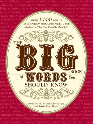 The Big Book of Words You Should Know: Over 3,000 Words Every Person Should Be Able to Use and a Few That You Probably Shouldn’t