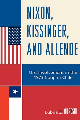 Nixon, Kissinger, and Allende: U.S. Involvement in the 1973 Coup in Chile