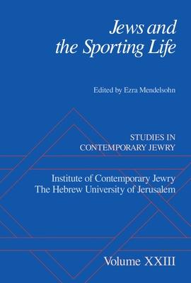Jews and the Sporting Life: Studies in Contemporary Jewry XXIII