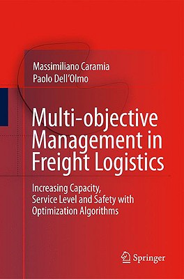 Multi-objective Management in Freight Logistics: Increasing Capacity, Service Level and Safety With Optimization Algorithms