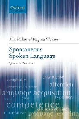 Spontaneous Spoken Language: Syntax and Discourse