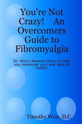 You’re Not Crazy!: An Overcomers Guide to Fibromyalgia
