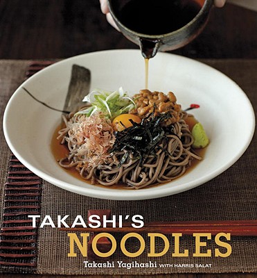 Takashi’s Noodles: [a Cookbook]