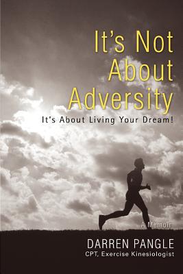 It’s Not About Adversity: It’s About Living Your Dream!