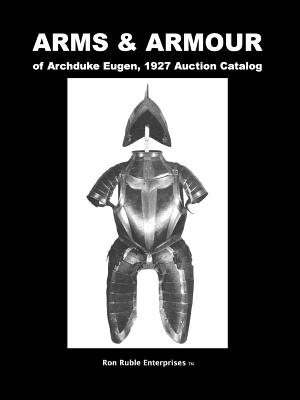Arms & Armour of Archduke Eugen, 1927 Auction Catalog