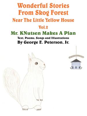 Wonderful Stories from Skog Forest Near the Little Yellow House: Mr. Knutsen Makes a Plan