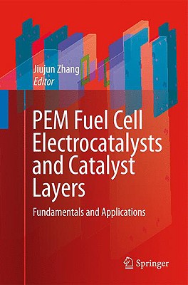 PEM Fuel Cell Electrocatalysts and Catalyst Layers: Fundamentals and Applications