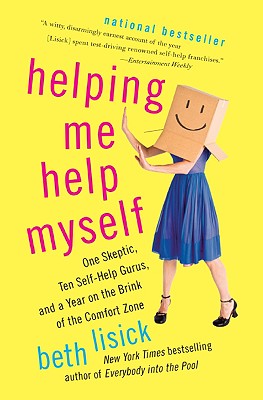 Helping Me Help Myself: One Skeptic, Ten Self-Help Gurus, and a Year on the Brink of the Comfort Zone