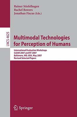 Multimodal Technologies for Perception of Humans: International Evaluation Workshops CLEAR 2007 and RT 2007 Baltimorek, MD, USA,