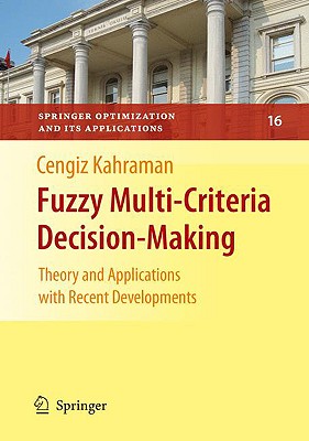 Fuzzy Multi-Criteria Decision Making: Theory and Applications With Recent Developments