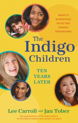 The Indigo Children Ten Years Later: What’s Happening with the Indigo Teenagers!