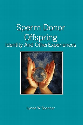 Sperm Donor Offspring: Identity and Other Experiences