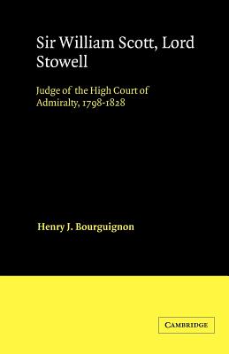 Sir William Scott, Lord Stowell: Judge of the High Court of Admiralty, 1798 1828