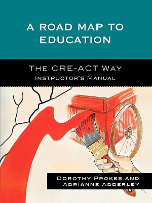 Roadmap to Education: The Cre-ACT Way: Instructor’s Manual
