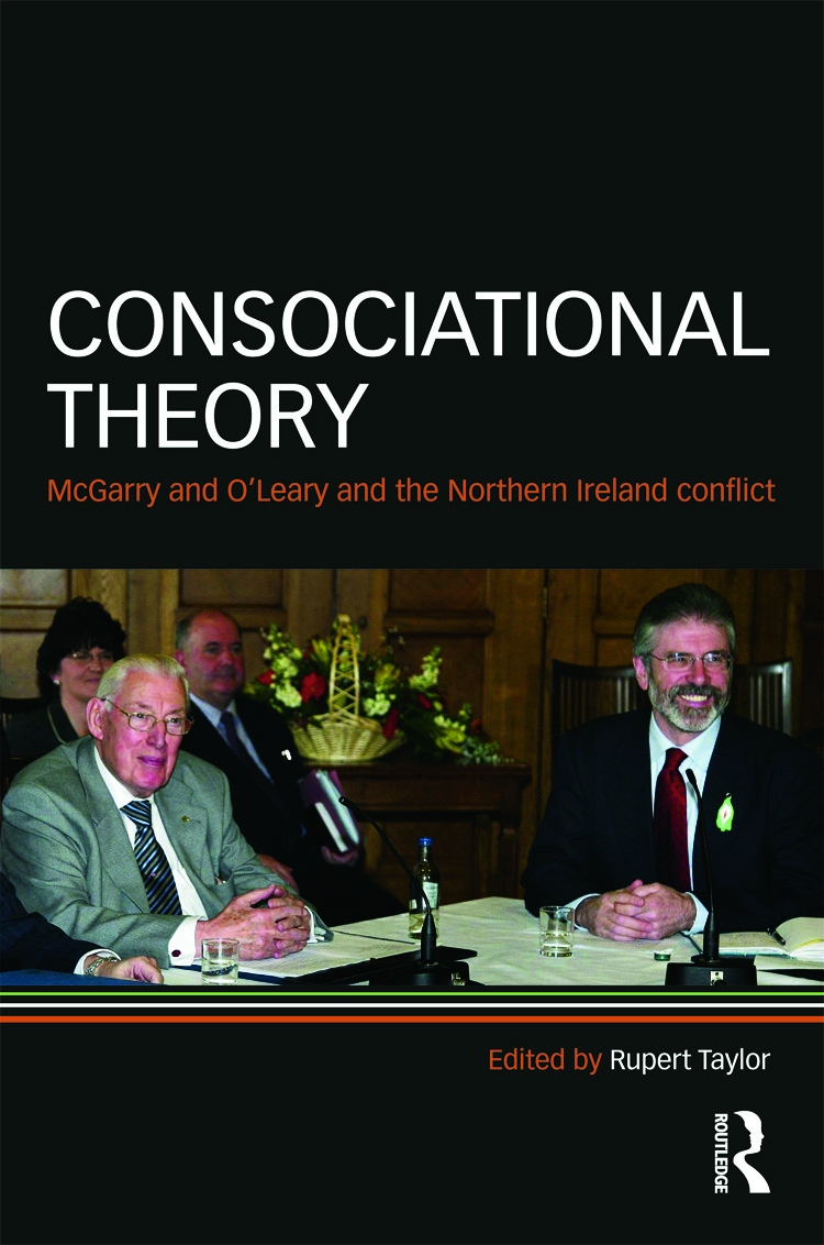 Consociational Theory: Mcgarry and O’Leary and the Northern Ireland Conflict
